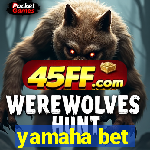 yamaha bet